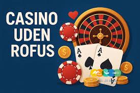 Danske Casino Uden Rofus En Guide til Spiloplevelser