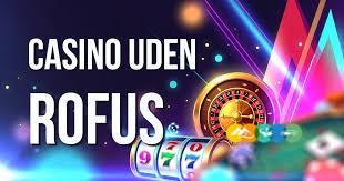 Danske Casinoer Uden ROFUS Find De Bedste Online Spilmuligheder