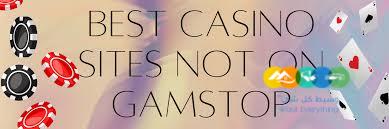 Discover Casino Sites Not on Gamstop for Enhanced Gaming Experience